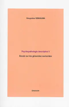 Psychopathologie descriptive, tome 2 : Essais sur les génocides sociocides