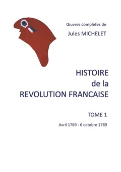 Histoire de la révolution française : Tome 1