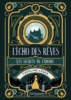 L'écho des rêves, tome 2 : Les secrets de l'Ordre