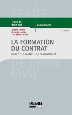 Traité de droit civil. Les obligations. La formation du contrat, tome 1 : Le contrat, le consentement