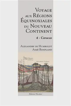 Voyage aux régions équinoxiales du nouveau continent : fait en 1799, 1800, 1801, 1802 & 1804, tome 4 : Caracas, couverture