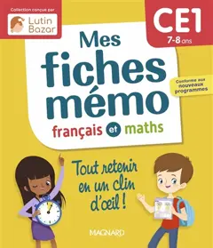 Mes fiches mémo : français et maths, CE1, 7-8 ans, tout retenir en un clin d'œil ! : conforme aux nouveaux programmes