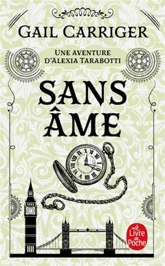Le protectorat de l'ombrelle, tome 1 : Sans âme : une aventure d'Alexia Tarabotti