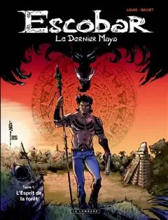 Escobar : le dernier Maya, tome 1 : L'esprit de la forêt