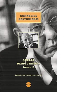 Ecrits politiques : 1945-1997, tome 4 : Quelle démocratie ?. Vol. 2, couverture