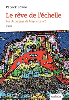 Les chroniques de Mapuetos, tome 5 : Le rêve de l'échelle