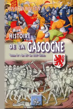 Histoire de la Gascogne depuis les temps les plus reculés jusqu'à nos jours, tome 2 : Du XIe au XIIIe siècle