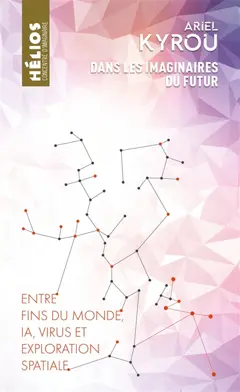 Dans les imaginaires du futur : entre fins du monde, IA, virus et exploration spatiale, couverture