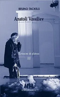 Ecrivains de plateau, tome 3 : Anatoli Vassiliev