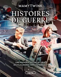 Histoires de guerre. Cinq nouveaux destins au cœur des plus grands conflits mondiaux