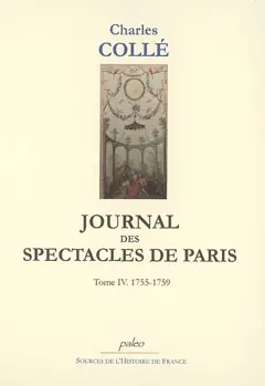 Journal historique sur les hommes de lettres, les ouvrages dramatiques et les évènements les plus mémorables du règne de Louis XV : 1748-1772, tome 4 : 1755-1759