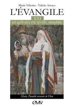 L'Evangile tel qu'il m'a été révélé, simplifié, tome 21 : Marie, l'humble servante de Dieu