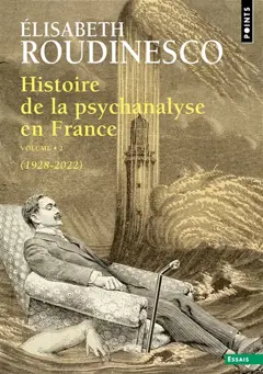 Histoire de la psychanalyse en France, tome 2 : 1928-2022
