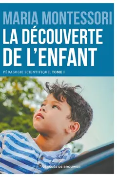 Pédagogie scientifique, tome 1 : La découverte de l'enfant
