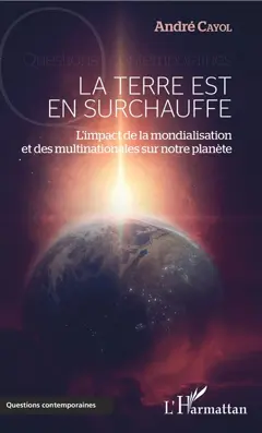 La terre est en surchauffe : l'impact de la mondialisation et des multinationales sur notre planète