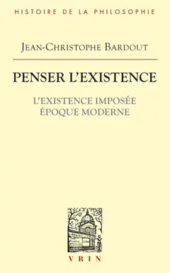 Penser l'existence, tome 2 : L'existence imposée : époque moderne