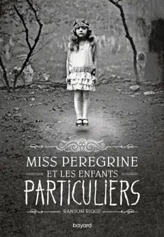Miss Peregrine et les enfants particuliers, tome 1