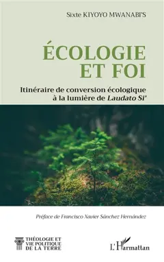 Ecologie et foi : itinéraire de conversion écologique à la lumière de Laudato Si'