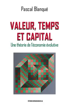 Valeurs, temps et capital : une théorie de l'économie évolutive