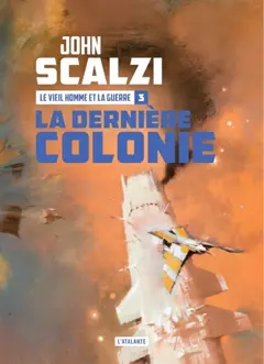 Le vieil homme et la guerre, tome 3 : La dernière colonie