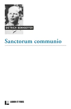 Œuvres de Dietrich Bonhoeffer, tome 1 : Sanctorum communio : une recherche dogmatique sur la sociologie de l'Eglise