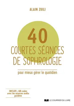 40 courtes séances de sophrologie pour mieux gérer le quotidien