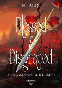 Blessed & disgraced, tome 3 : La gardienne du bel ordre, couverture