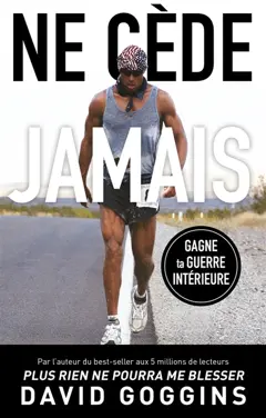 Ne cède jamais : libère ton mental et remporte la guerre contre toi-même