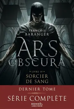 Ars obscura, tome 4 : Sorcier de sang