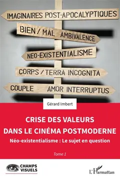 Crise des valeurs dans le cinéma postmoderne, tome 1 : Néo-existentialisme : le sujet en question