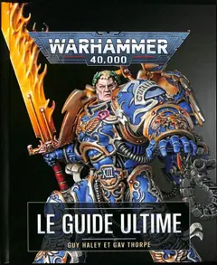 Warhammer 40.000 : le guide ultime