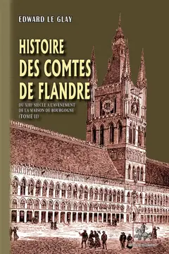 Histoire des comtes de Flandre, tome 2 : Du XIIIe siècle à l'avènement de la maison de Bourgogne
