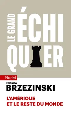 Le grand échiquier : l'Amérique et le reste du monde
