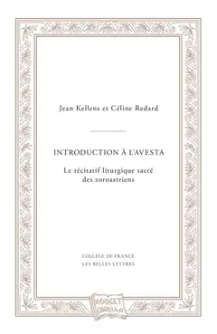 Introduction à l'Avesta : le récitatif liturgique sacré des zoroastriens
