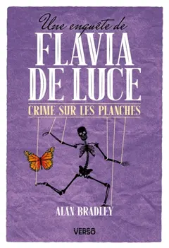 Une enquête de Flavia de Luce, tome 2 : Crime sur les planches