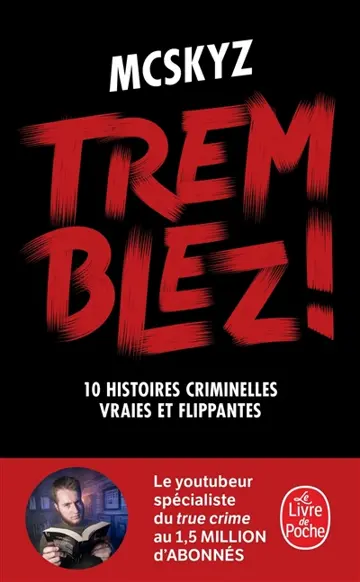 Tremblez ! : 10 histoires criminelles vraies et flippantes