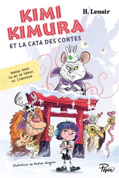 Kimi Kimura et la cata des contes : roman dont tu es le héros ou l'héroïne