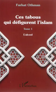 Ces tabous qui défigurent l'islam, tome 1 : L'alcool
