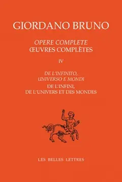 Œuvres complètes, tome 4 : De l'infini, de l'univers et des mondes. Opere complete. Vol. 4. De l'infini, de l'univers et des mondes