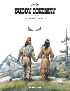 Buddy Longway : intégrale, tome 5 : Ensemble à jamais
