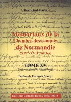 Mémoriaux de la Chambre des comptes de Normandie (XIVe-XVIIe siècles), tome 15 : Synthèse des volumes 31 à 33 de dom Lenoir