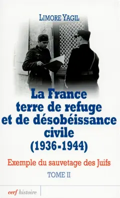 La France terre de refuge et de désobéissance civile, 1936-1944 : exemple du sauvetage des Juifs, tome 2 : Implication des fonctionnaires : le sauvetage aux frontières et dans les villages-refuges