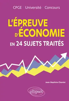 L'épreuve d'économie en 24 sujets traités : CPGE, université, concours