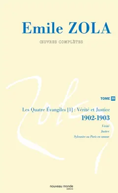 Emile Zola : œuvres complètes, tome 20 : Vérité et justice, Les quatre Evangiles, 3 : 1902-1903