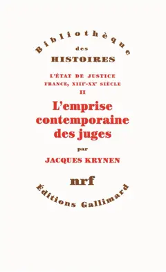 L'Etat de justice : France, XIIIe-XXe siècle, tome 2 : L'emprise contemporaine des juges