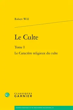 Le culte, tome 1 : Le caractère religieux du culte