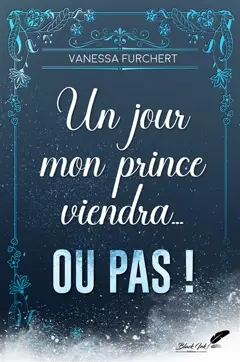 Un jour, mon prince viendra : ou pas !