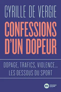Confessions d'un dopeur : dopage, trafics, violence… les dessous du sport