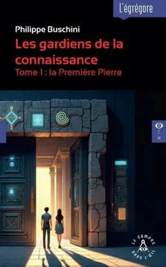 Les gardiens de la connaissance, tome 1 : La première pierre, couverture