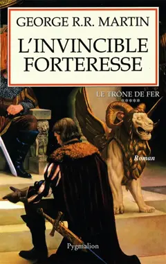 Le trône de fer, tome 5 : L'invincible forteresse